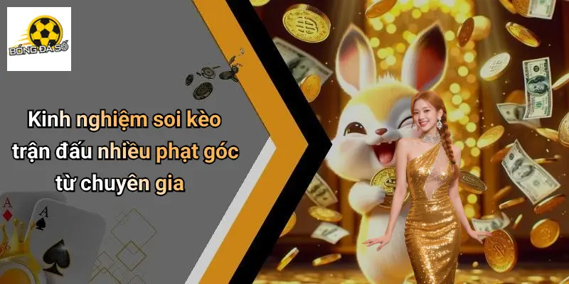 Kinh nghiệm soi kèo trận đấu nhiều phạt góc từ chuyên gia