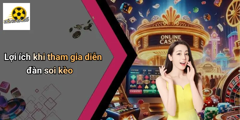 Lợi ích khi tham gia diễn đàn soi kèo