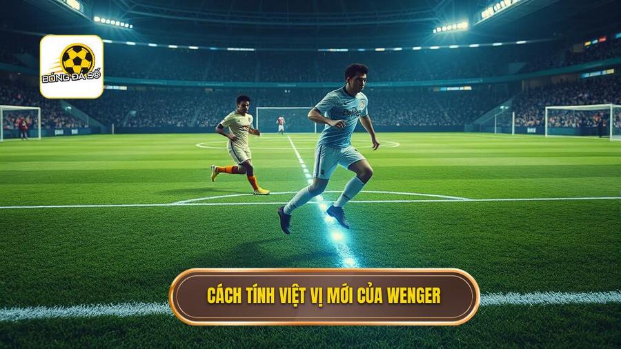 Cách tính việt vị mới nhất 2026: Cuộc cách mạng mang tên Arsene Wenger
