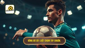 Khi nào tay chạm bóng không bị phạt? Phân tích chi tiết luật IFAB mới nhất