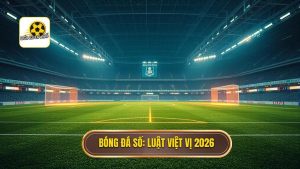 Cách tính việt vị mới nhất 2026: Bước ngoặt lịch sử thay đổi bộ mặt bóng đá thế giới