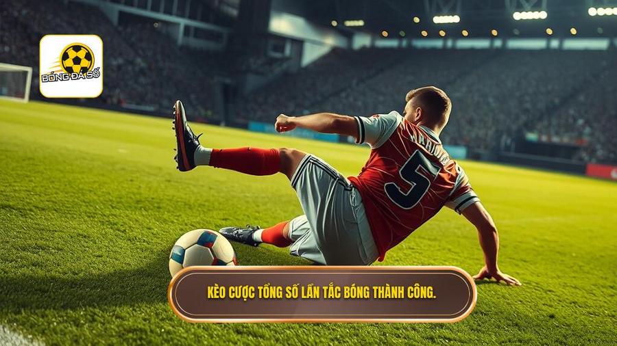 Kèo cược tổng số lần tắc bóng thành công là gì?